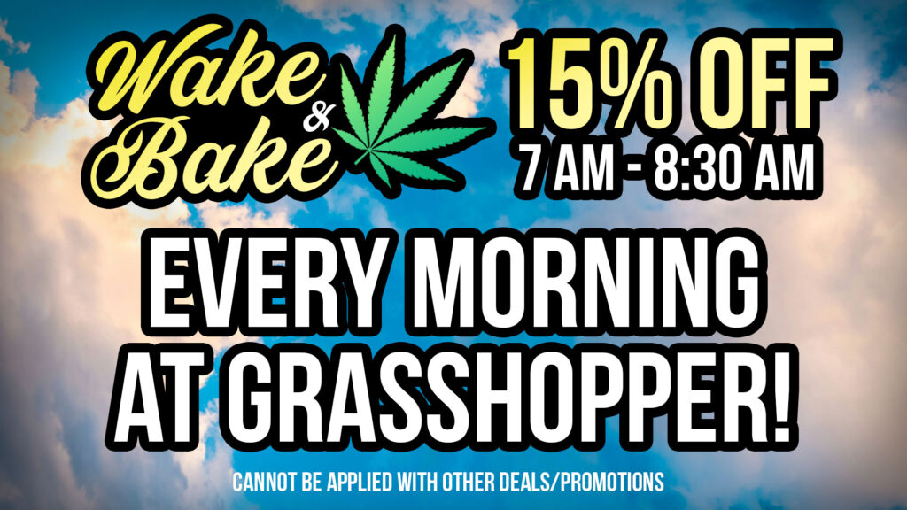 wake and bake at Grasshopper Dispensary